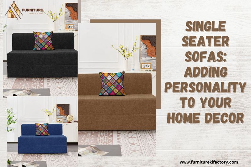 Single Seater Sofas: Adding Personality to Your Home Decor