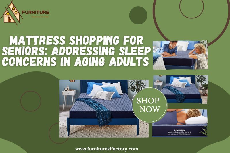 Mattress Shopping for Seniors: Addressing Sleep Concerns in Aging Adults