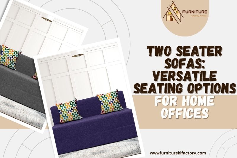 Two Seater Sofas: Versatile Seating Options for Home Offices