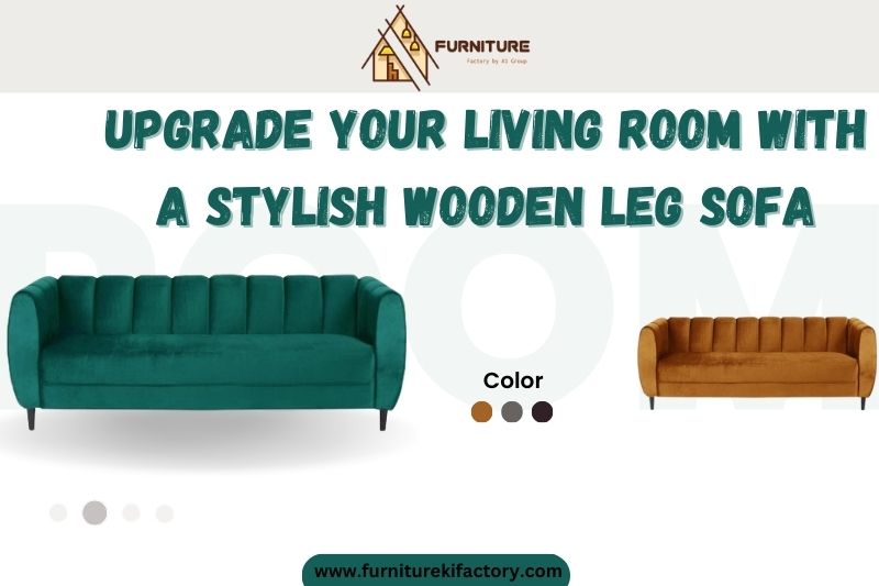 Upgrade Your Living Room with a Stylish Wooden Leg Sofa