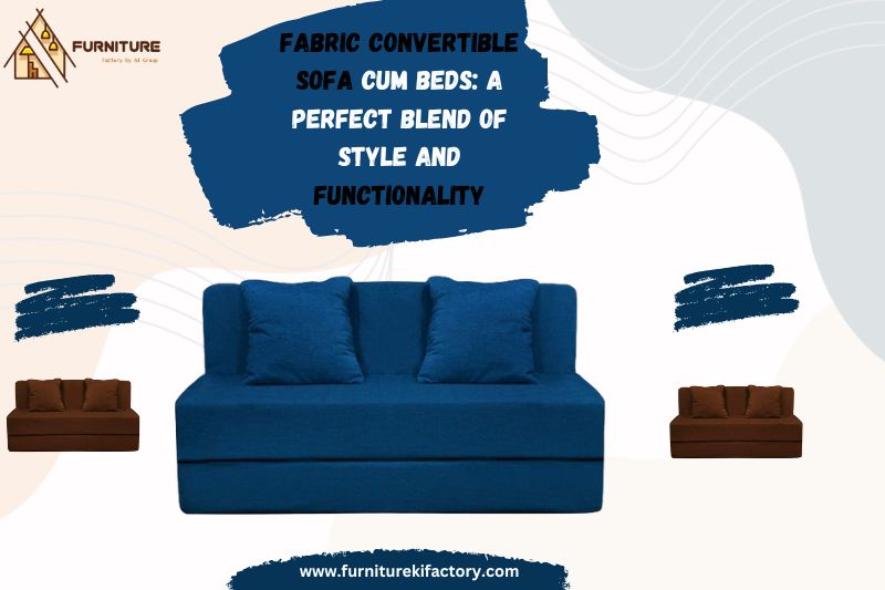 Fabric Convertible Sofa Cum Beds: A Perfect Blend of Style and Functionality