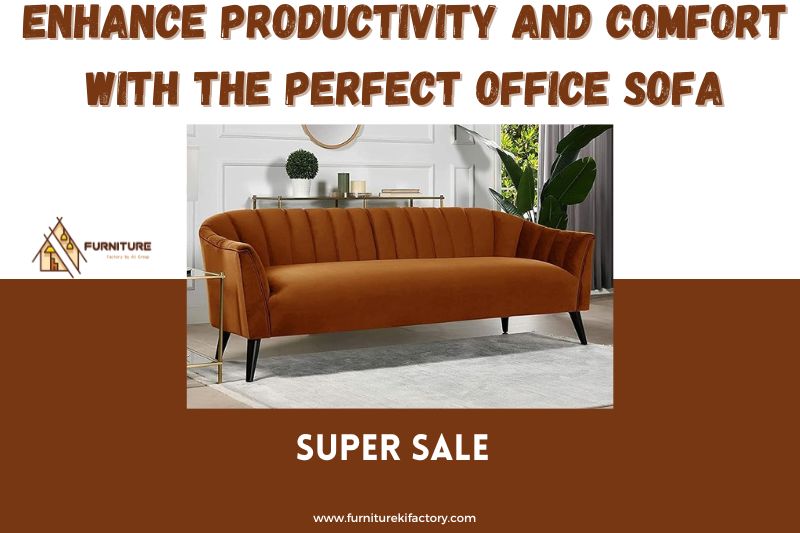 Enhance Productivity and Comfort with the Perfect Office Sofa