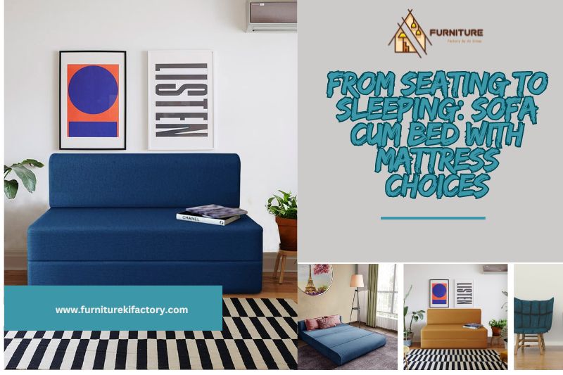 From Seating to Sleeping: Sofa Cum Bed with Mattress Choices