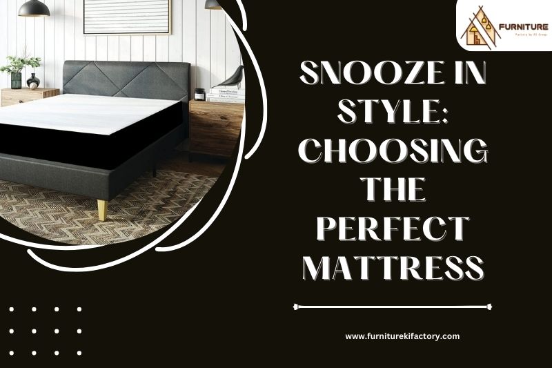 Snooze in Style: Choosing the Perfect Mattress