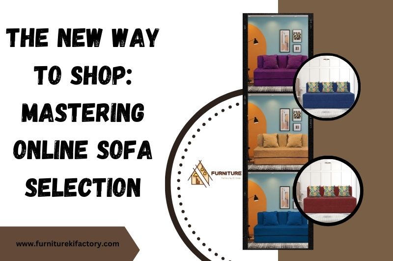 The New Way to Shop: Mastering Online Sofa Selection
