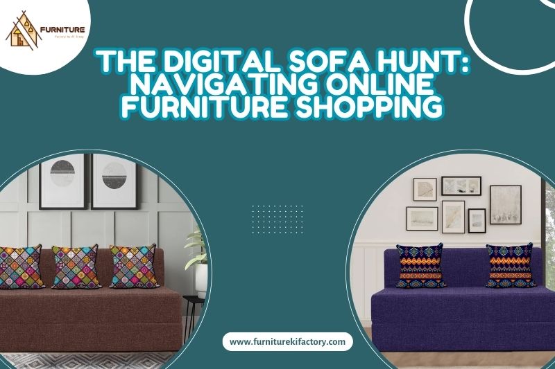 The Digital Sofa Hunt: Navigating Online Furniture Shopping