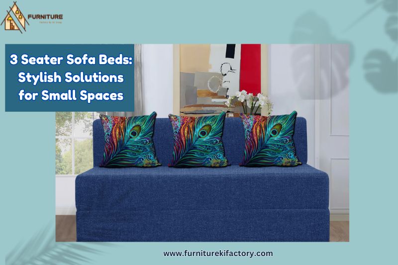 3 Seater Sofa Beds: Stylish Solutions for Small Spaces