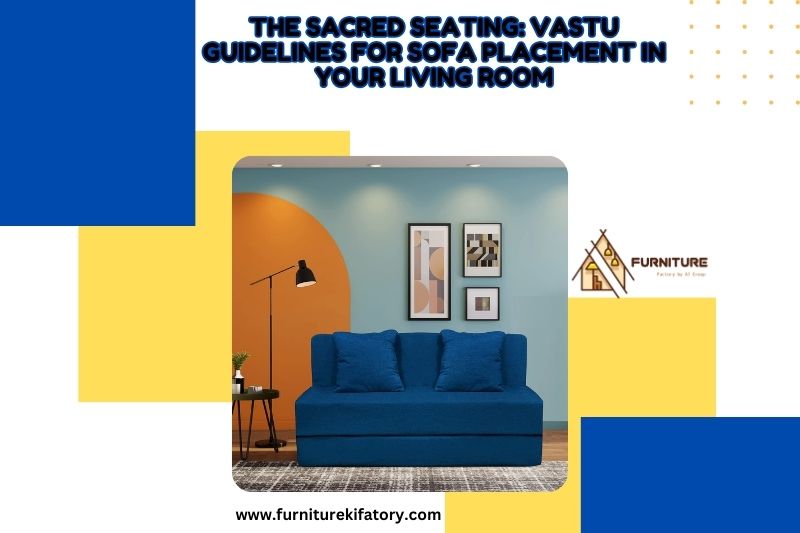 The Sacred Seating: Vastu Guidelines for Sofa Placement in Your Living Room