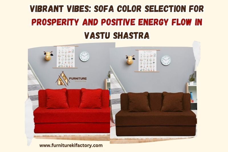 Vibrant Vibes: Sofa Color Selection for Prosperity and Positive Energy Flow in Vastu Shastra"