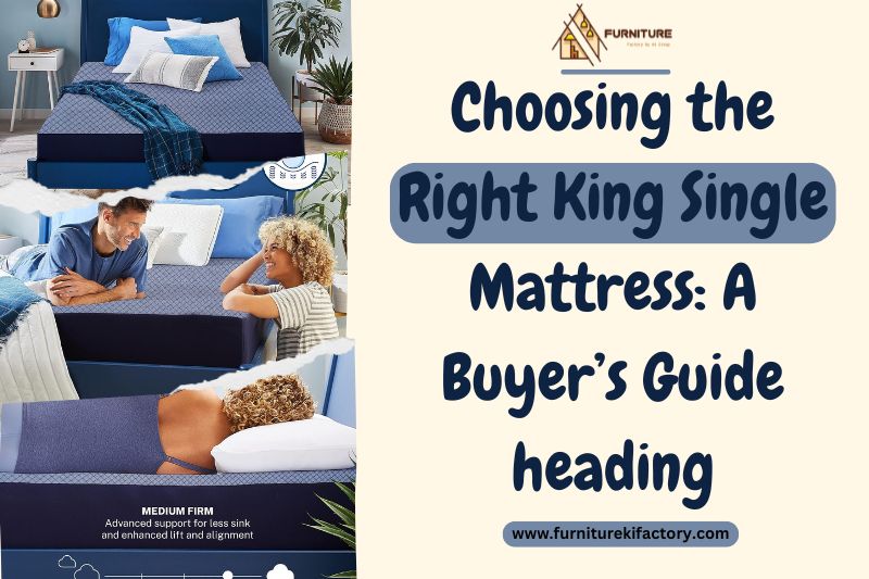 Choosing the Right King Single Mattress: A Buyer’s Guide