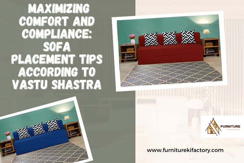 Maximizing Comfort and Compliance: Sofa Placement Tips According to Vastu Shastra