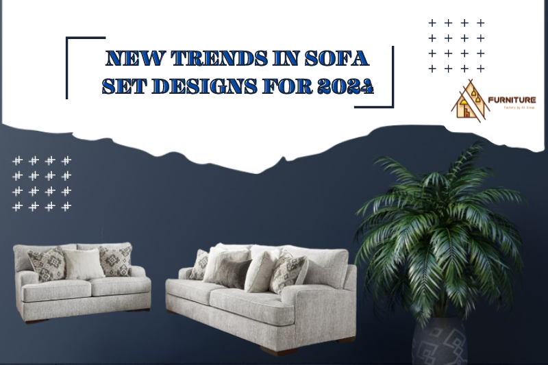 New Trends in Sofa Set Designs for 2024