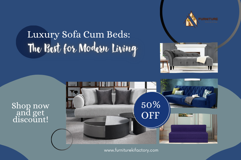 Luxury Sofa Cum Beds: The Best for Modern Living