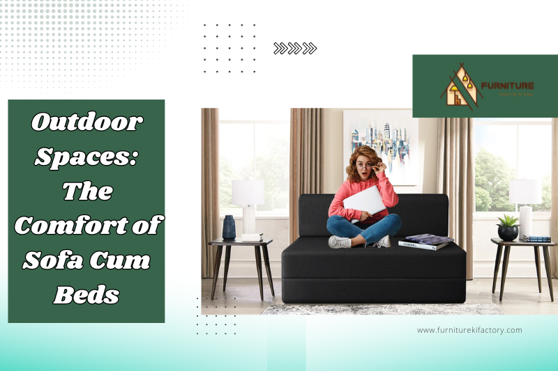 Outdoor Spaces: The Comfort of Sofa Cum Beds