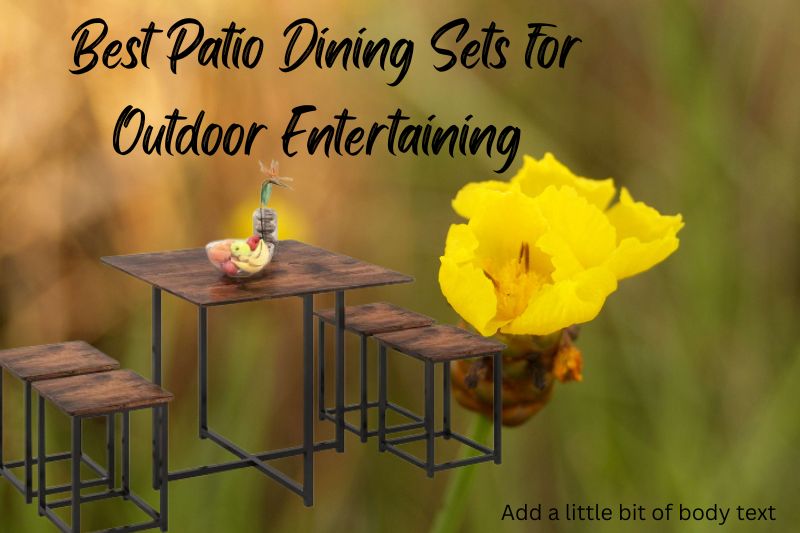 Best Patio Dining Sets for Outdoor Entertaining